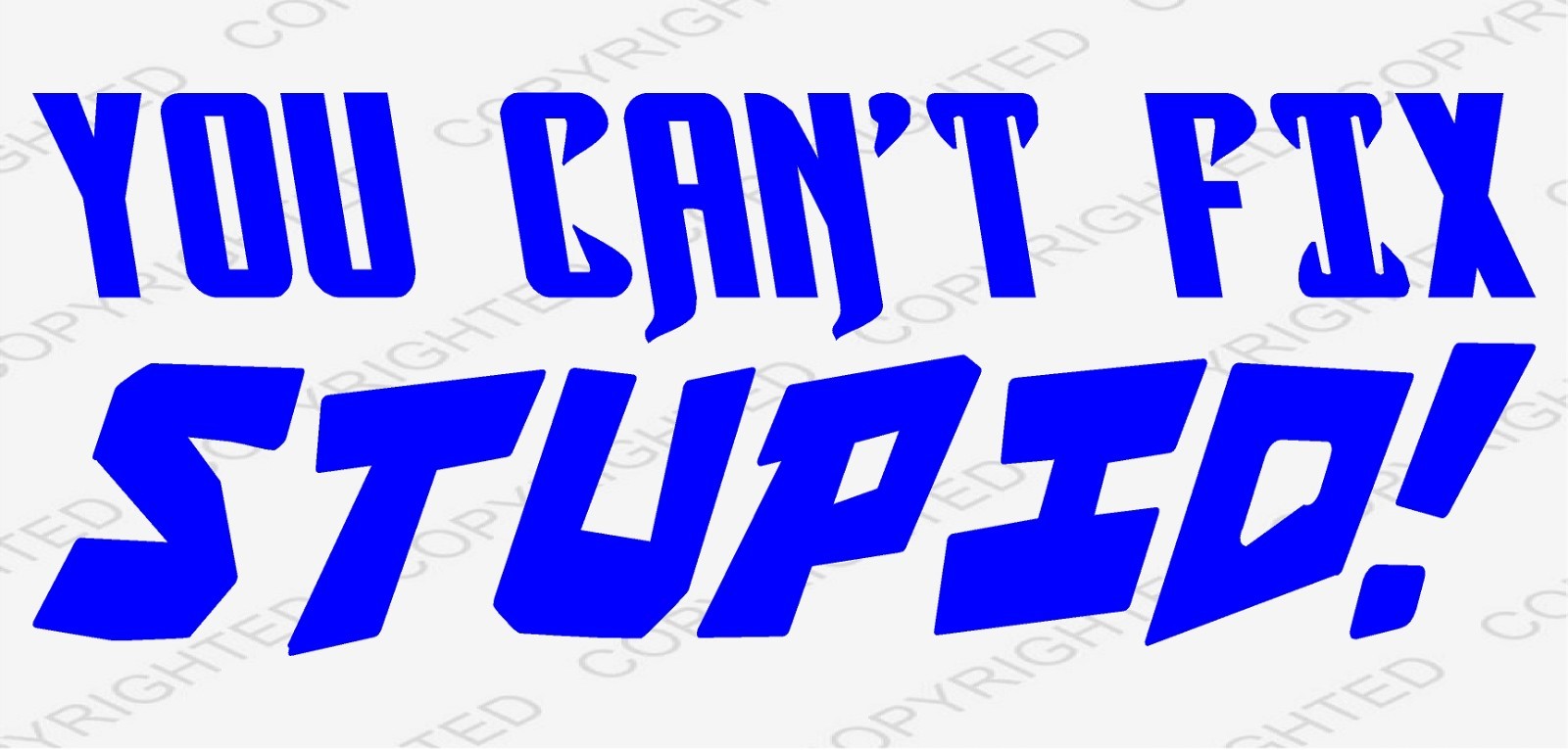 You Can’t Fix Stupid Die Cut Vinyl Decal Funny Car Truck Window Laptop Toolbox