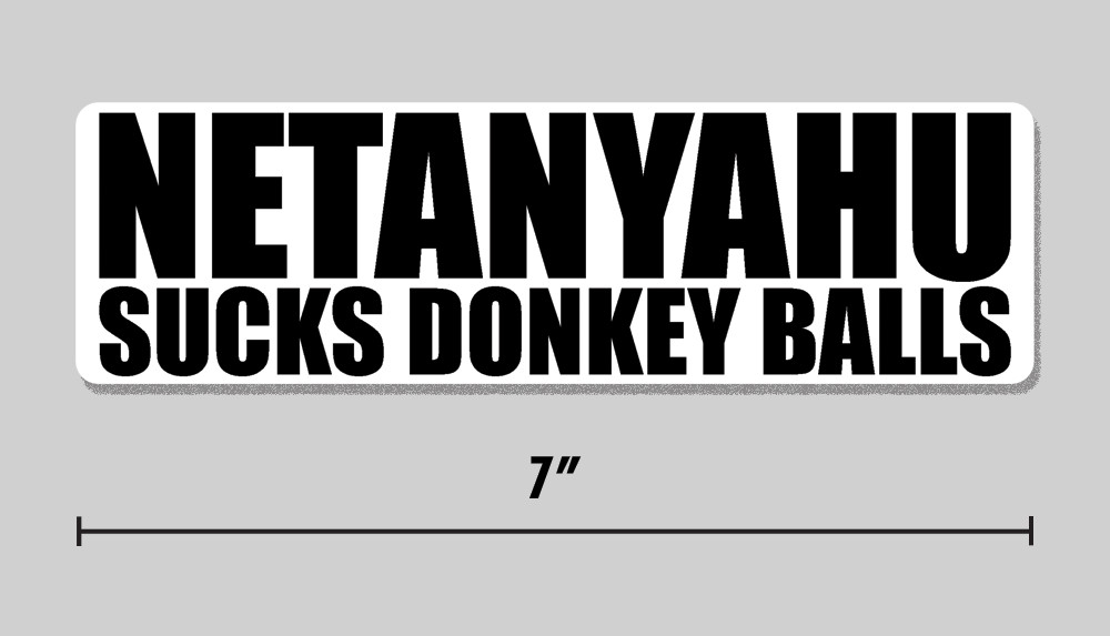 “Netanyahu Sucks Donkey Balls” Sticker Funny 7″ Vinyl Decal