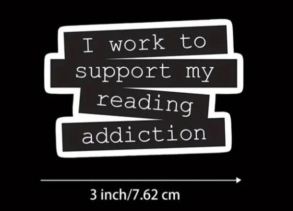 I Work to Support My Reading Addiction Vinyl Decal