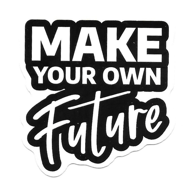 Make Your Own Future Vinyl Sticker Motivational Inspirational Quote Decal Gift