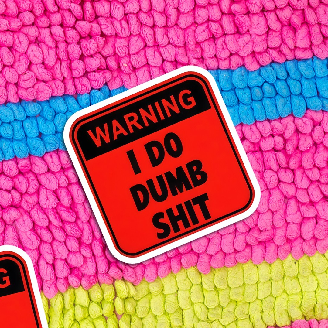Hardhat Sticker: “Warning I Do Dumb Sh*t” Funny Warning Sign Decal for Laptops