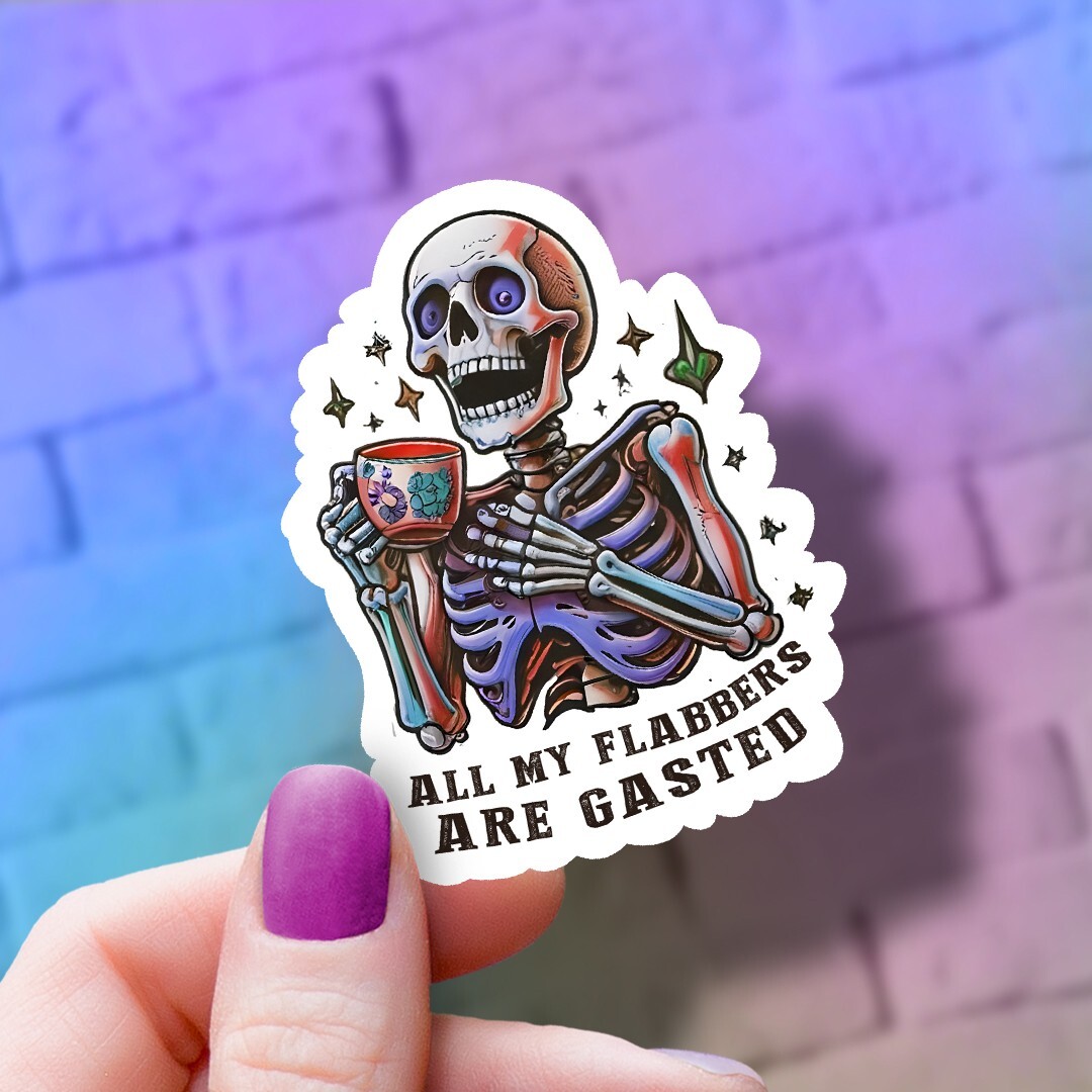 Funny “All My Flabbers Are Gasted” Skeleton Sticker | Waterproof Vinyl Decal