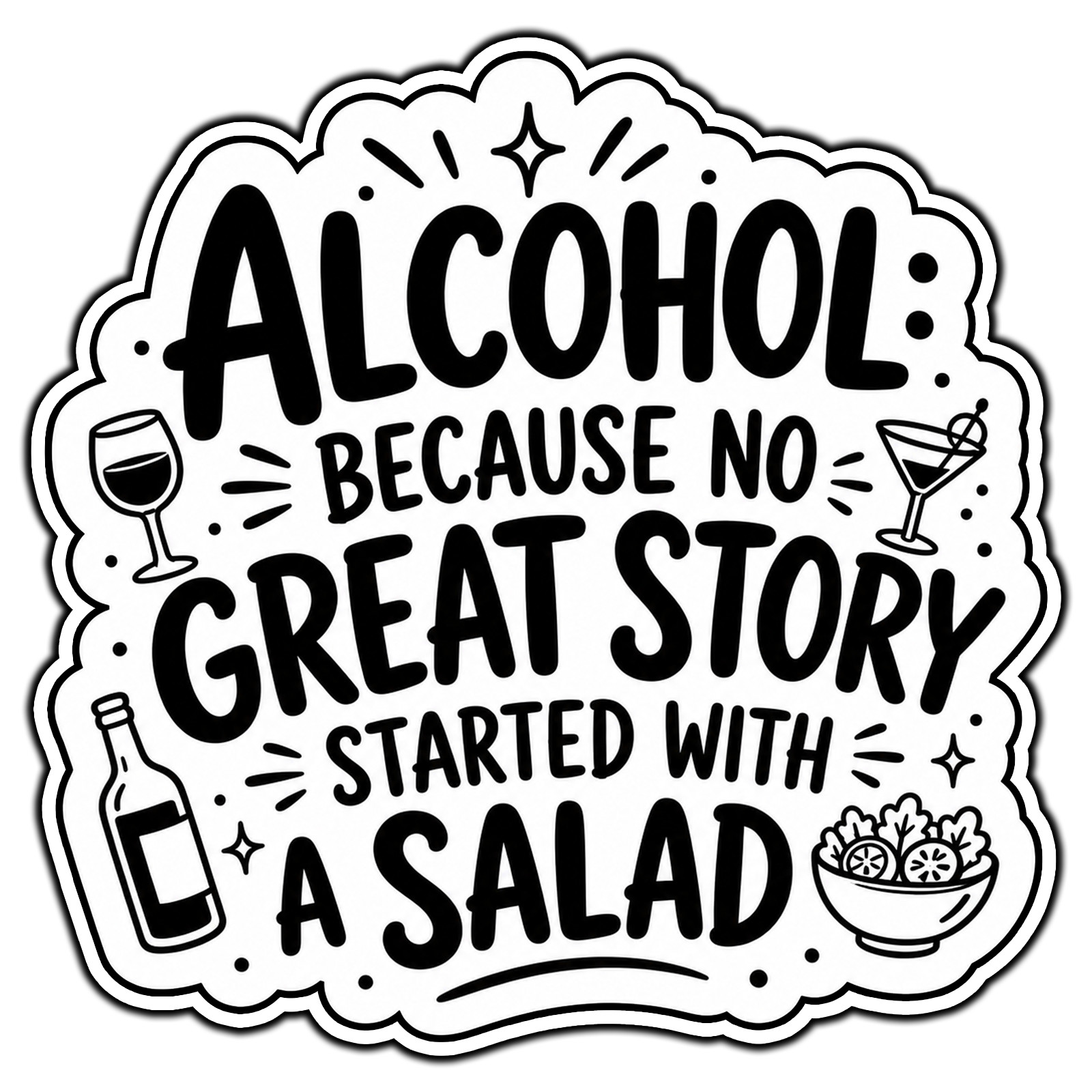 Alcohol No Great Story Started With A Salad #1 Adult Sticker Waterproof Vinyl