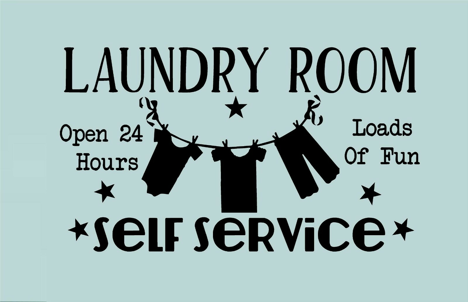 Laundry Room Open 24 Hours Loads of Fun Self Service Vinyl Decal 12″ x 21″