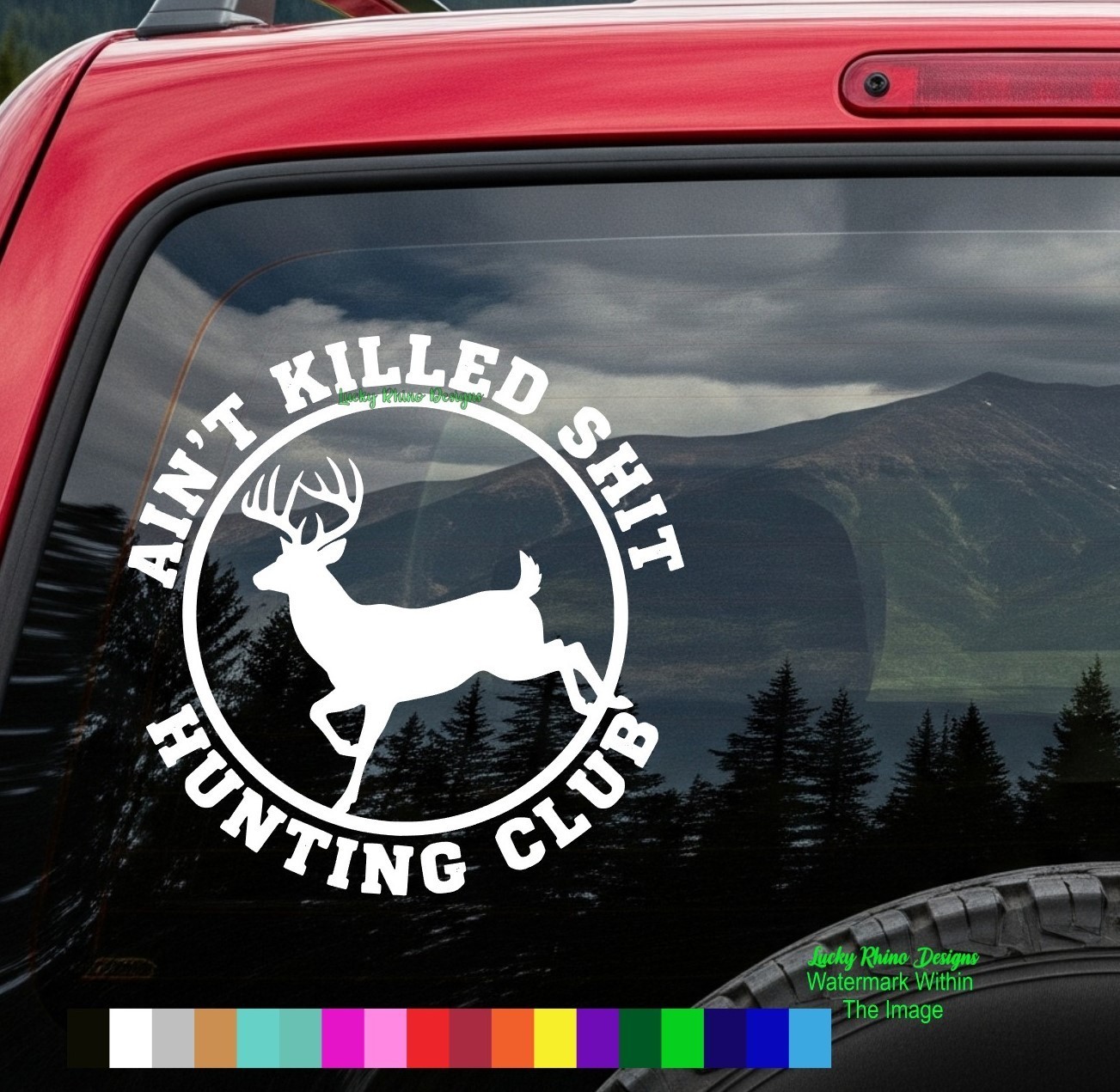 6″ Funny Hunting Club Decal Sticker Ain’t Killed Sh#t Deer Car Window Vinyl Buck