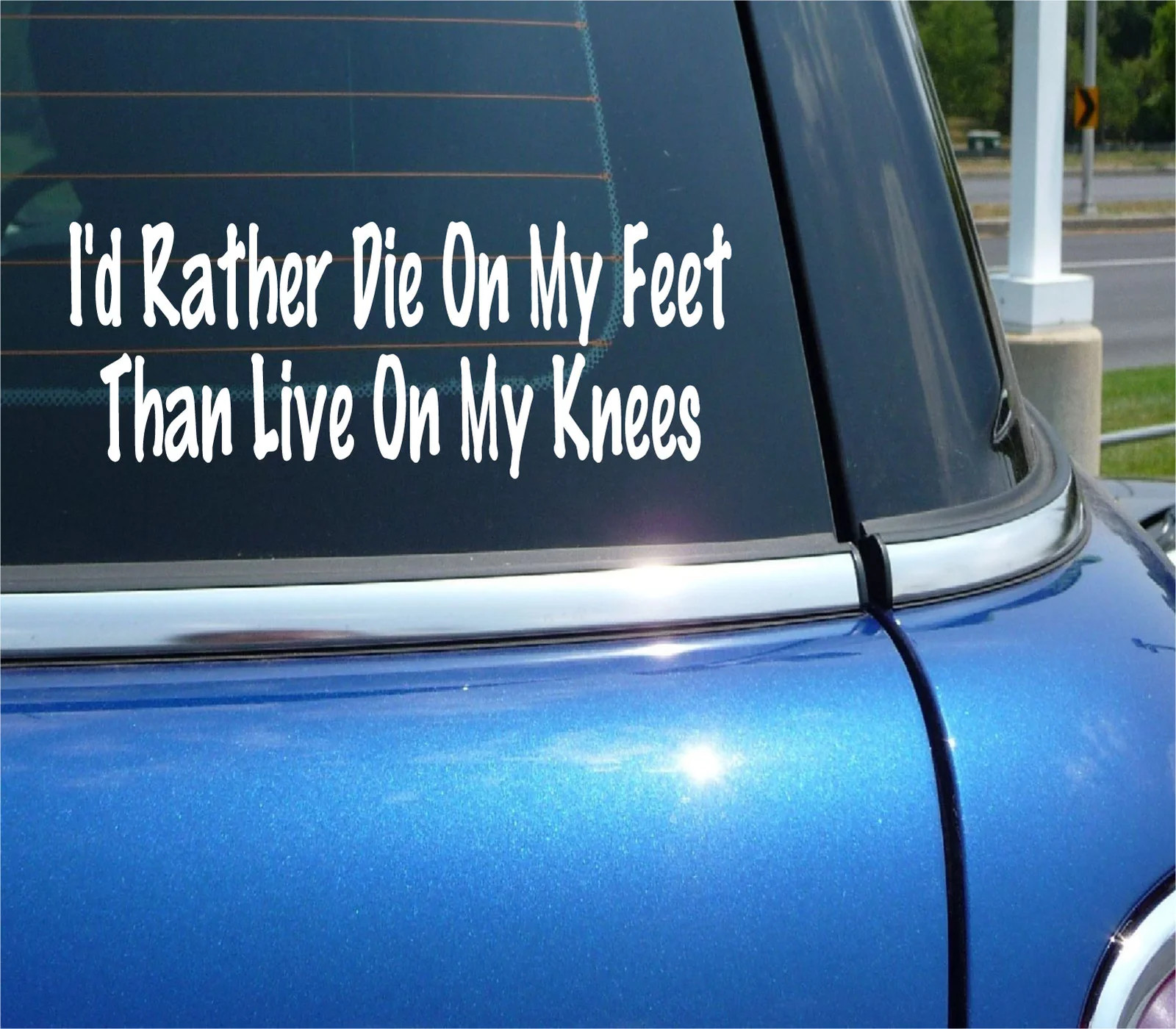 I’D RATHER DIE ON MY FEET THAN LIVE ON MY KNEES PROTEST RESIST DECAL STICKER