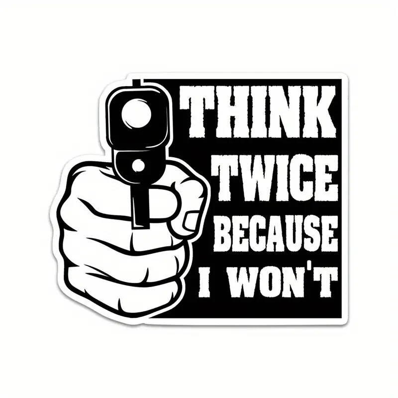 Security Warning Vinyl Sticker “Think Twice Because I Won’t” Decal Waterproof