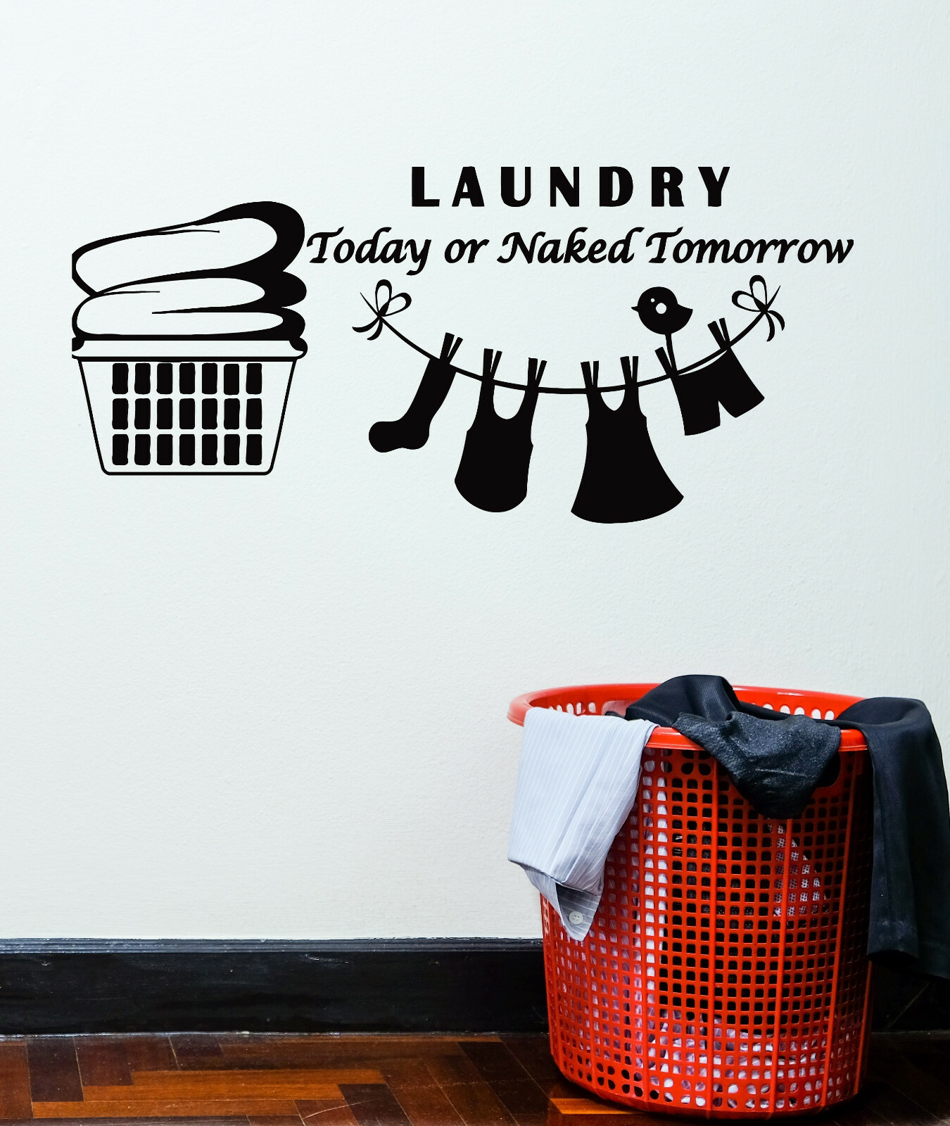Vinyl Wall Decal Laundry Today or Naked Tomorrow Quote Room Stickers (ig5236)