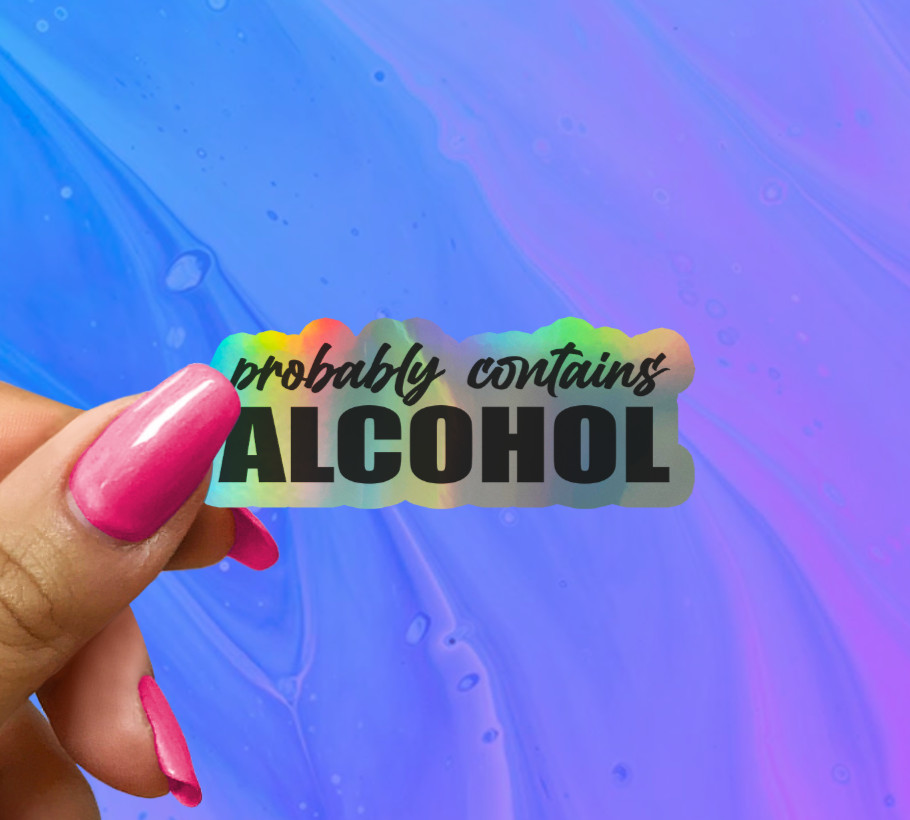 Probably Contains Alcohol Holographic Vinyl Sticker – Funny Party Decal