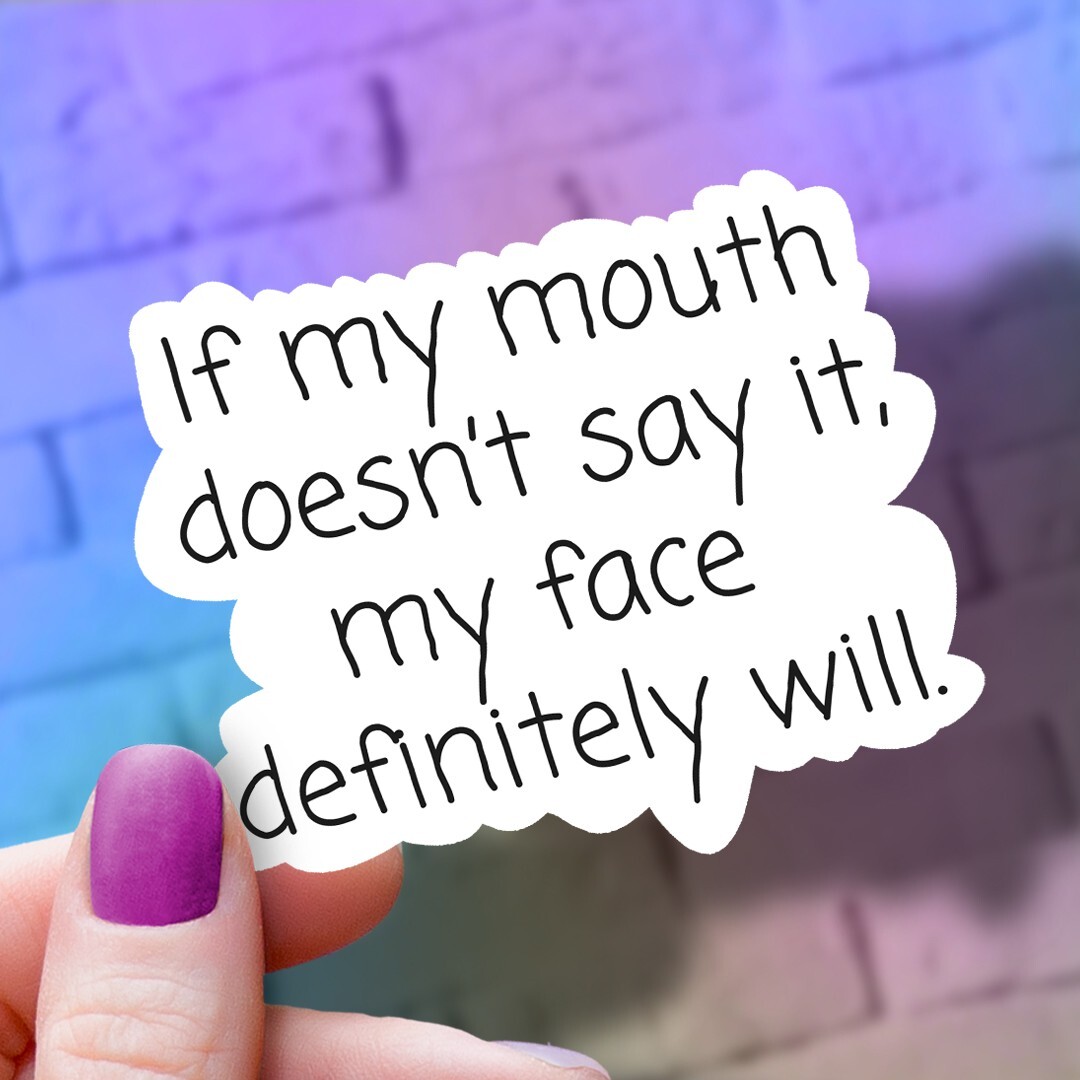 Funny Vinyl Sticker: “If My Doesn’t Say It” Laptop Decal, Water Bottle Decor