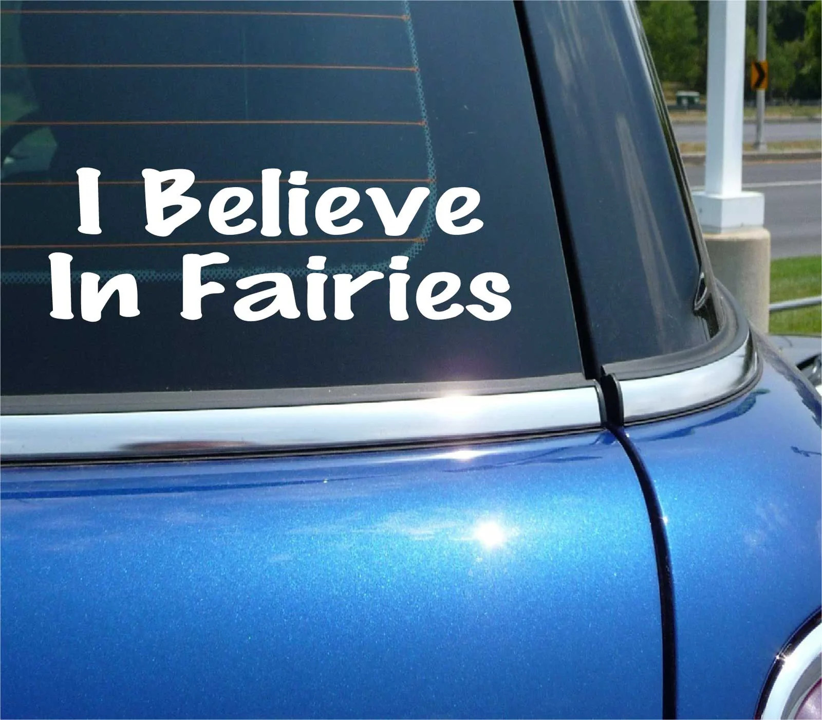 I BELIEVE IN FAIRIES DECAL STICKER FUNNY VILLAGE FANTASY CHILD KID CAR TRUCK
