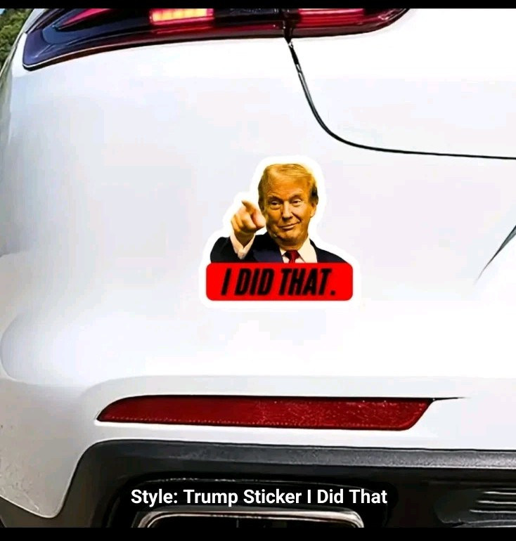 “I Did That” 4in x 4in Trump window / bumper sticker / Decal Set of 5 For 10.25