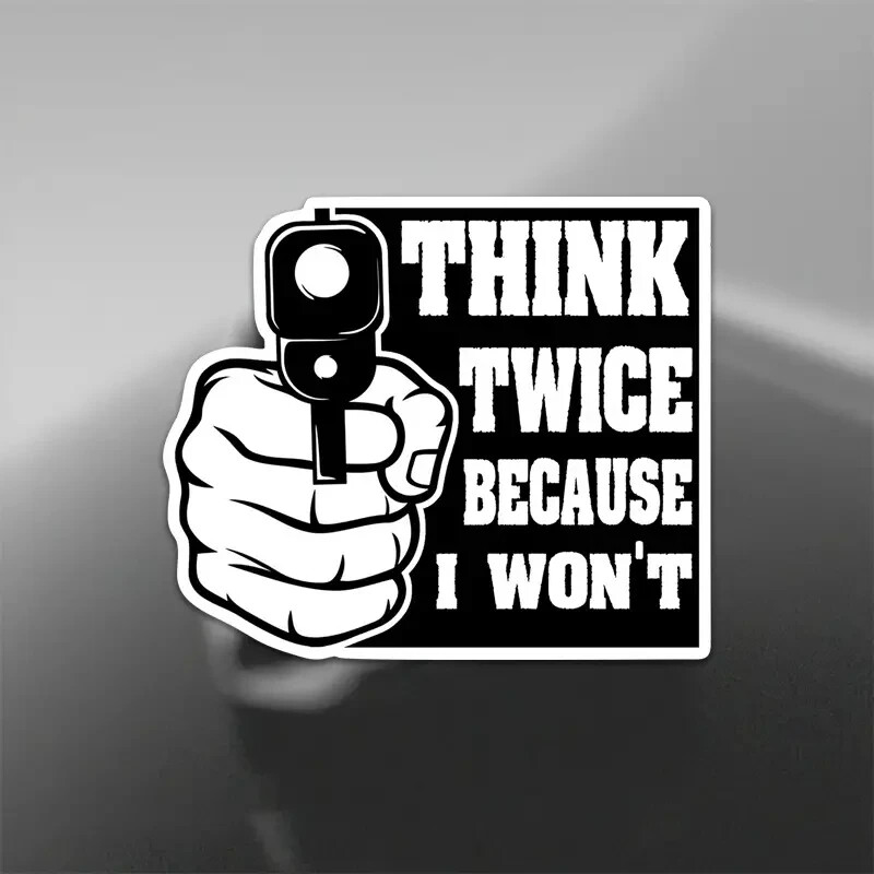 Security Warning Vinyl Sticker “Think Twice Because I Won’t” Decal Waterproof
