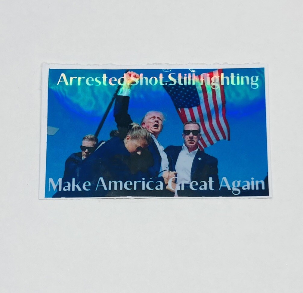 Trump 2024 Sticker “Arrested, Shot, Still Fighting” Decal Vinyl Souvenir 00