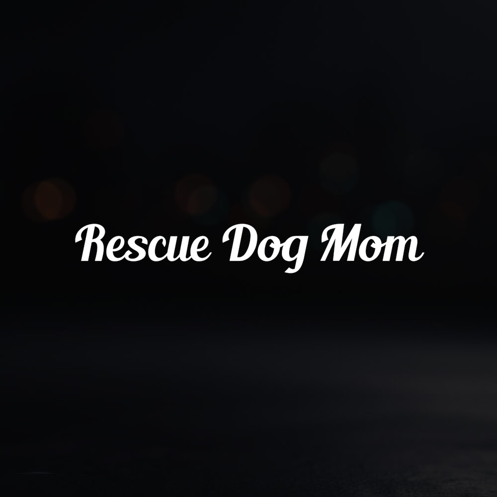 8in Vinyl Decal Sticker – “Rescue Dog Mom”