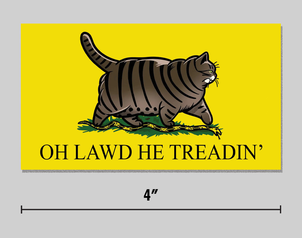 “Oh Lawd He Treadin’” Sticker Funny Chonk Cat Gadsden Flag Parody 4″ Vinyl Decal