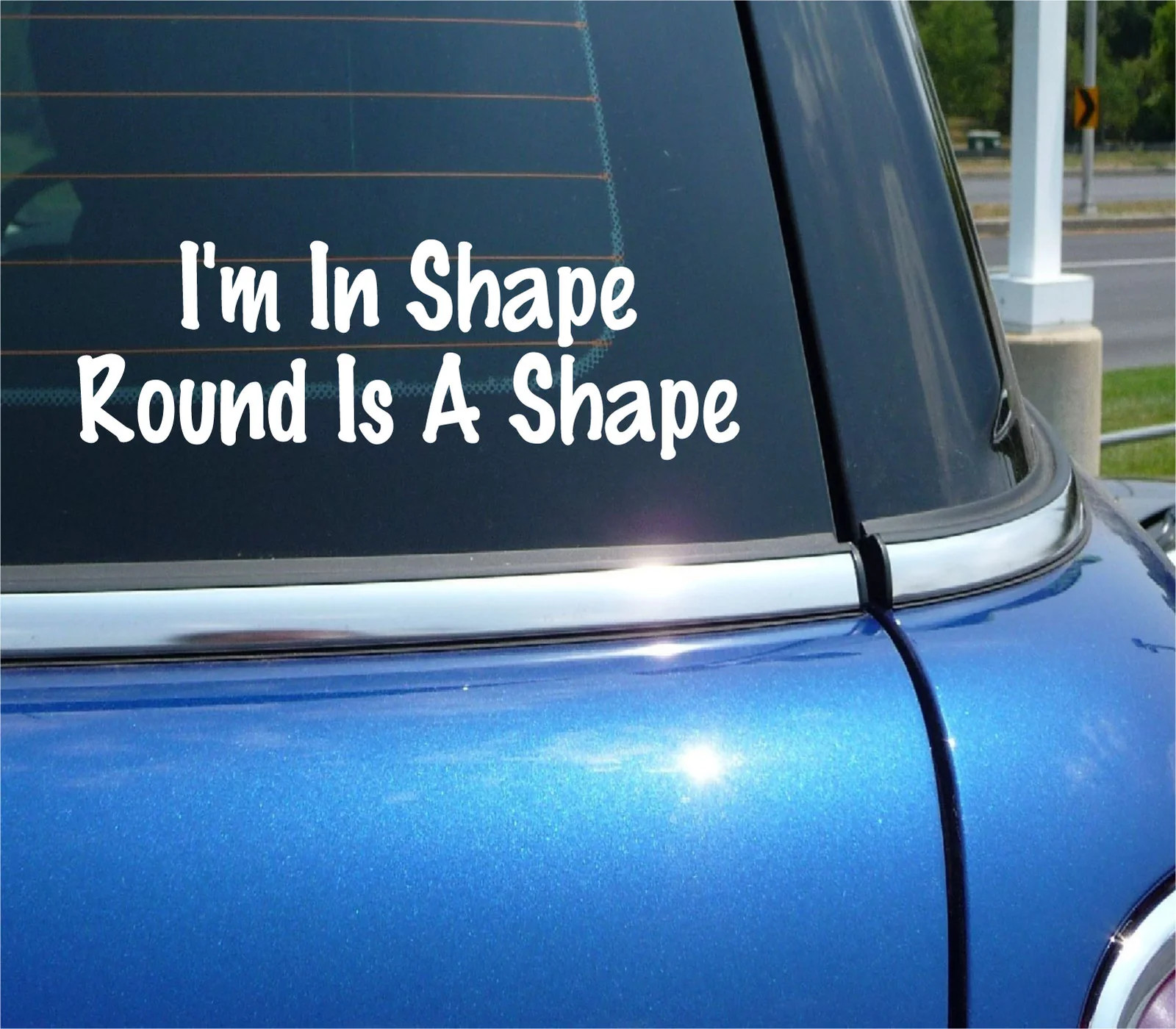 IM IN SHAPE ROUND IS A SHAPE DECAL STICKER EXERCISE FAT OVERWEIGHT CAR TRUCK