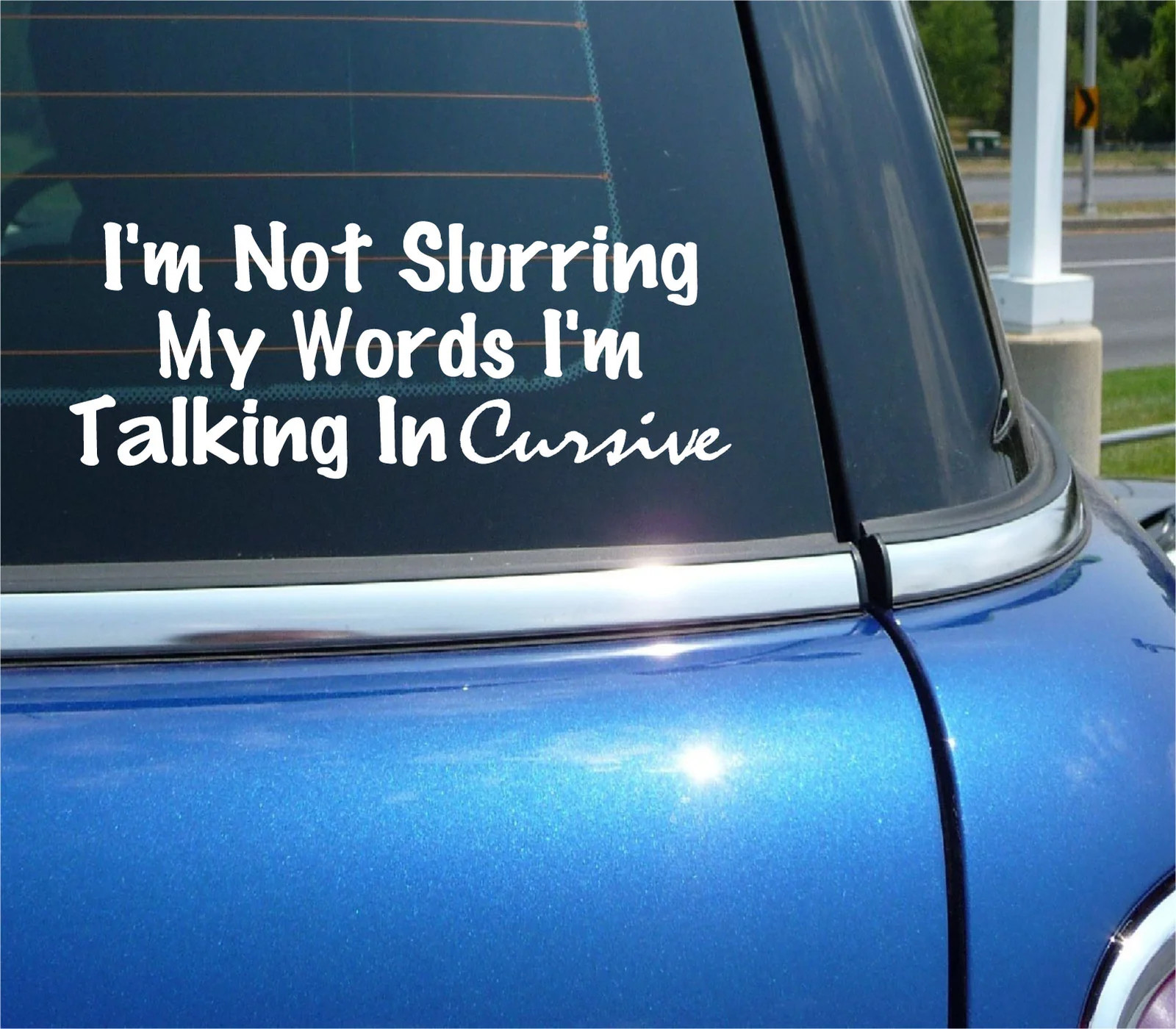 I’M NOT SLURRING MY WORDS I’M TALKING IN CURSIVE DECAL STICKER FUNNY CAR TRUCK