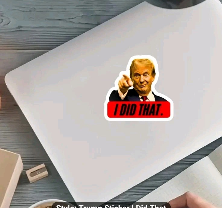 “I Did That” 4in x 4in Trump window / bumper sticker / Decal Set of 5 For 10.25