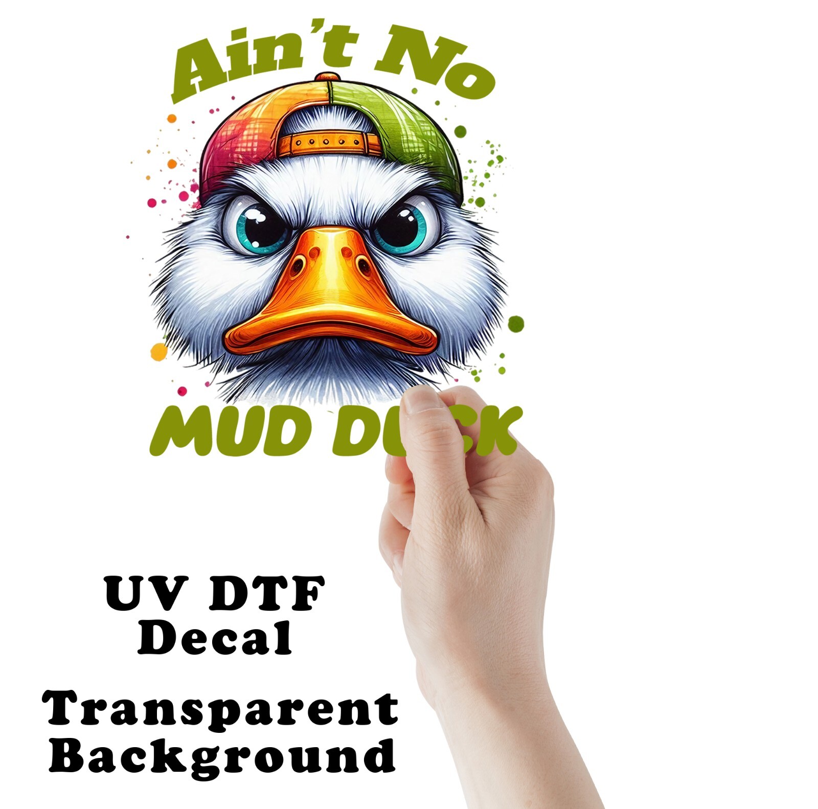 Ain’t No Mud Duck UV DTF Transparent Sticker / Decal