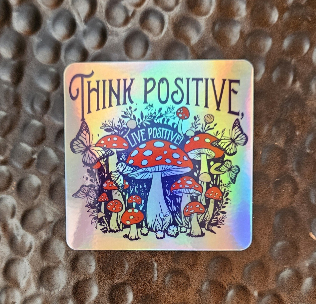 MAGIC MUSHROOMS THINK POSITIVE Holographic Sticker Vinyl Uv WEATHER RESISTANT 3″