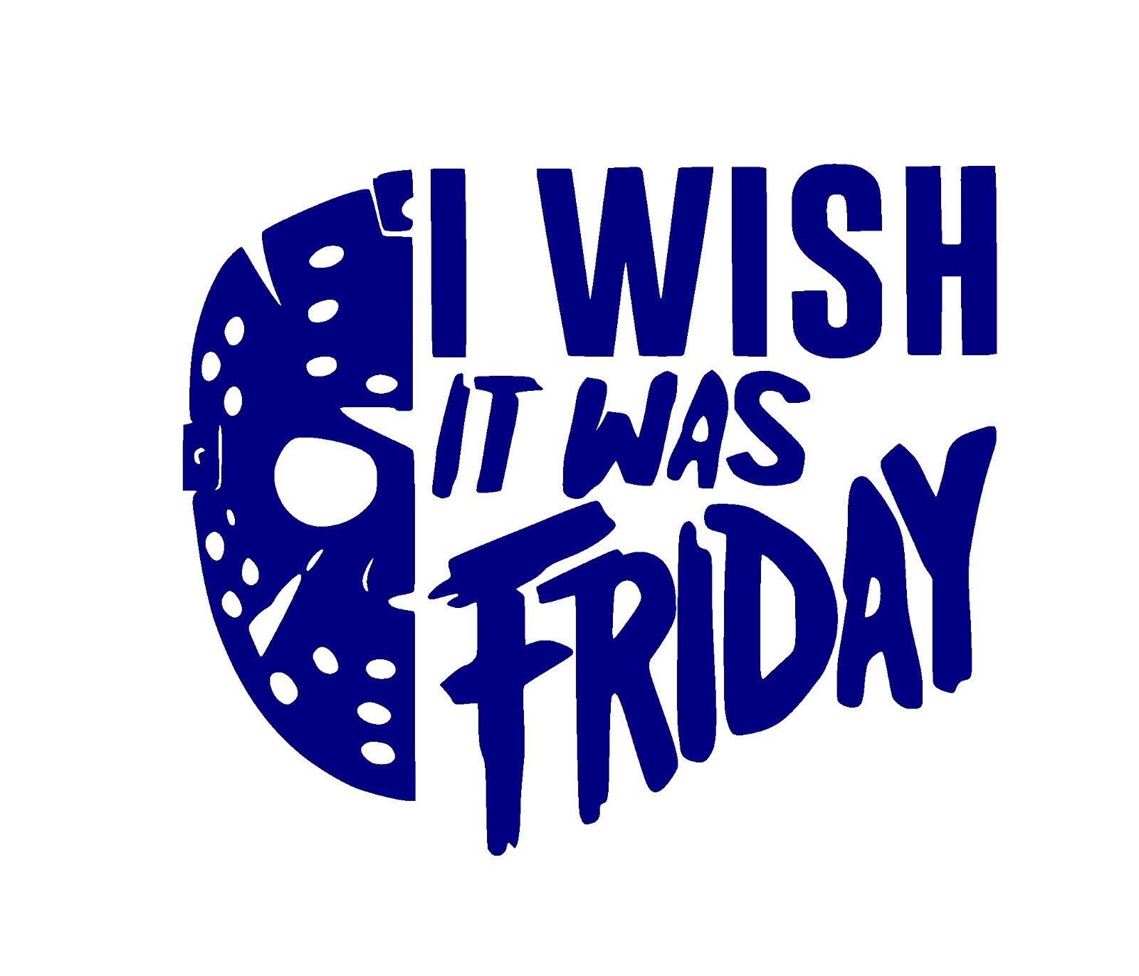 Wish It Was Friday, Friday the 13th Decal/ Sticker you choose size and color