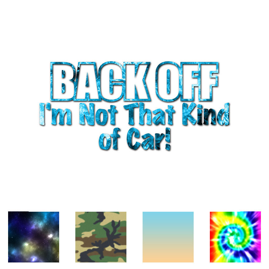 Back Off Not Kind Of Car – Decal Sticker – Multiple Patterns & Sizes – ebn3909