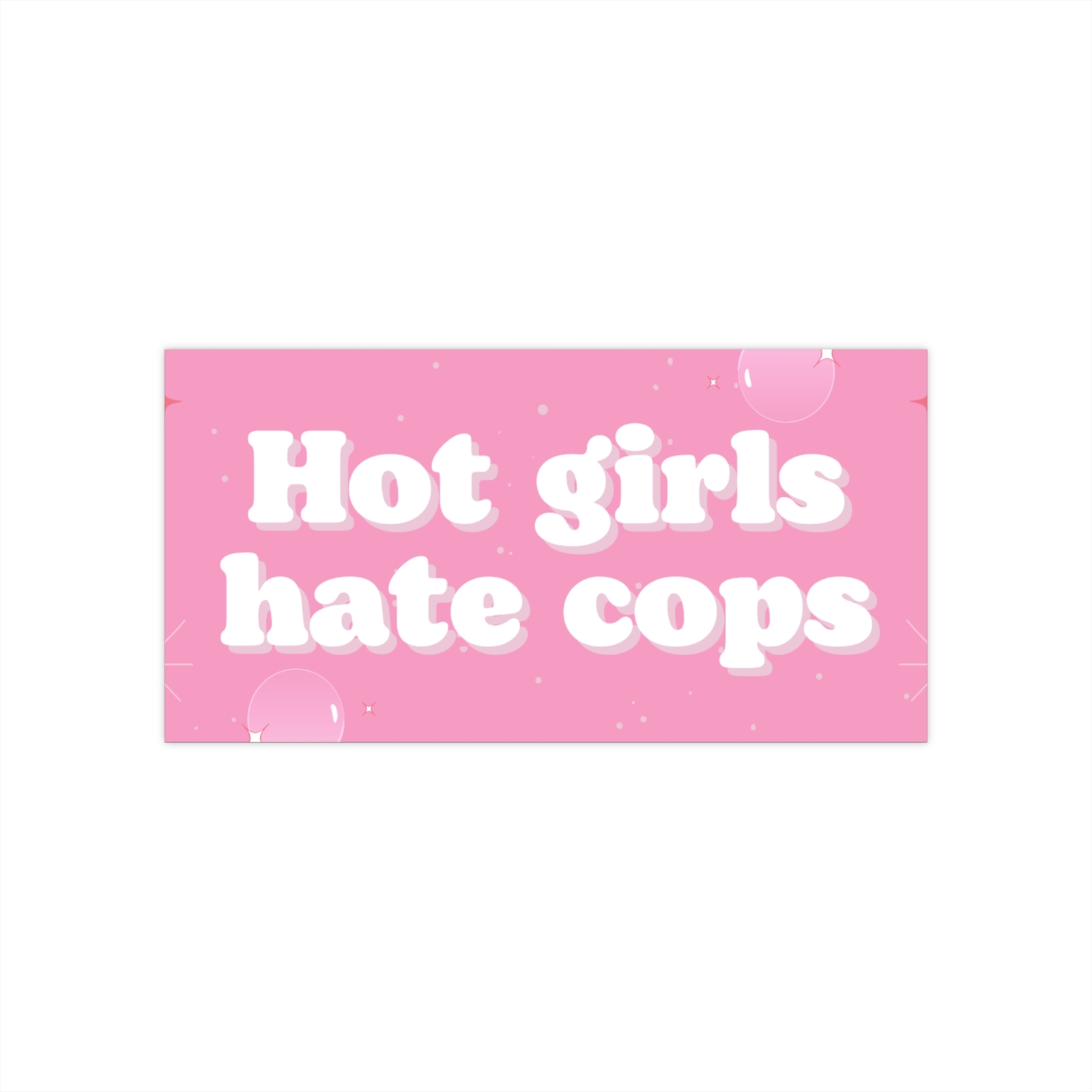 7.5 x 3.75 Hot Girls Hate Cops Bumper Sticker