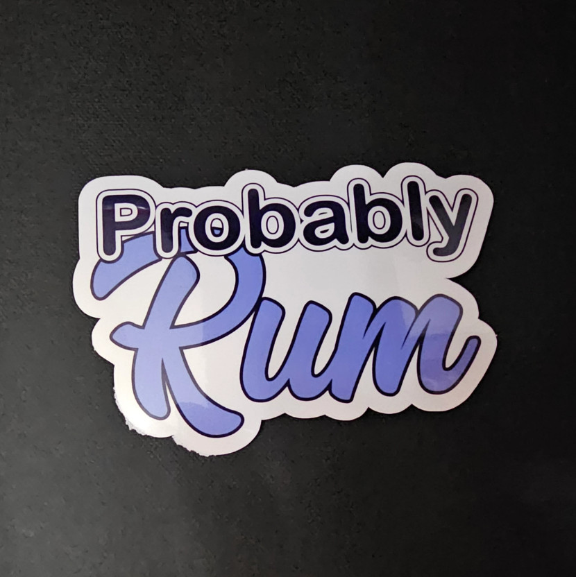 It’s Probably Alcohol – Vinyl Waterproof Sticker – 8 Options Available