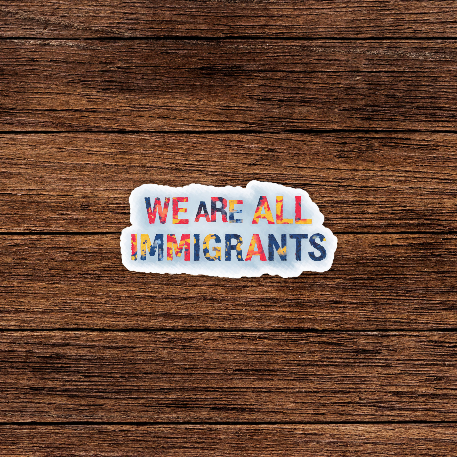 We Are All Immigrants – Colorful Watercolor Sticker Decal for Laptops, Water Bot