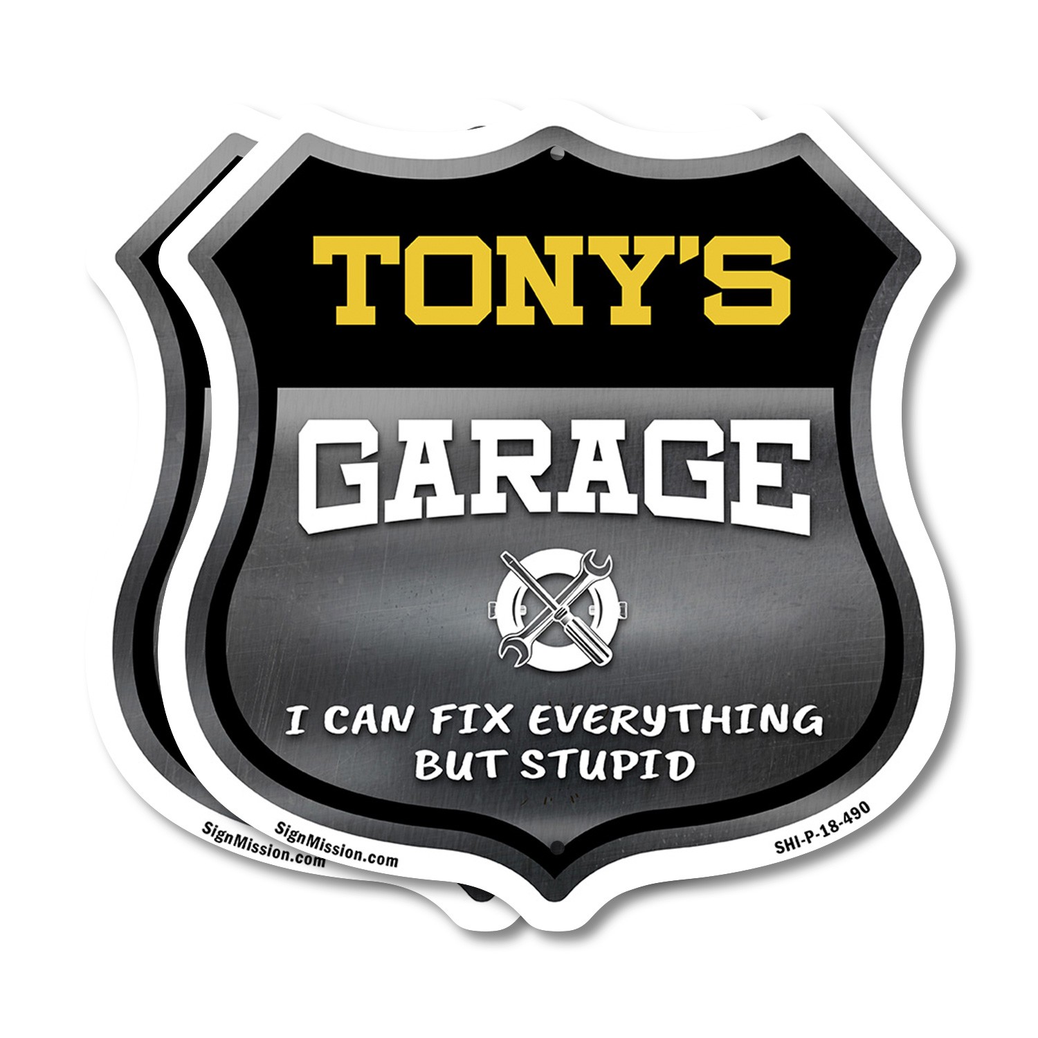 Tony’s Garage I Can Fix Everything But Stupid Shield Shaped Sign Made in the USA