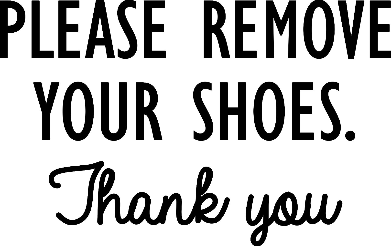 PLEASE REMOVE YOUR SHOES THANK YOU 6″ x 4″ Vinyl Decal Sticker Home Door Sign v3