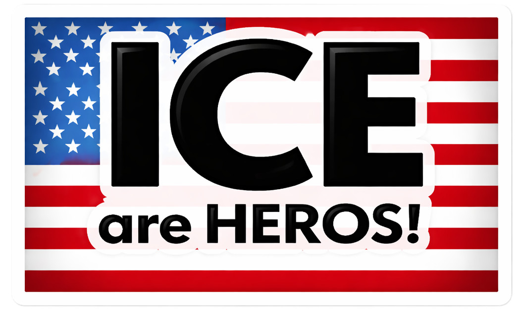 ICE ARE HEROS – STAND WITH ICE – ICE IMMIGRATION – AMERICA USA Decal – Sticker