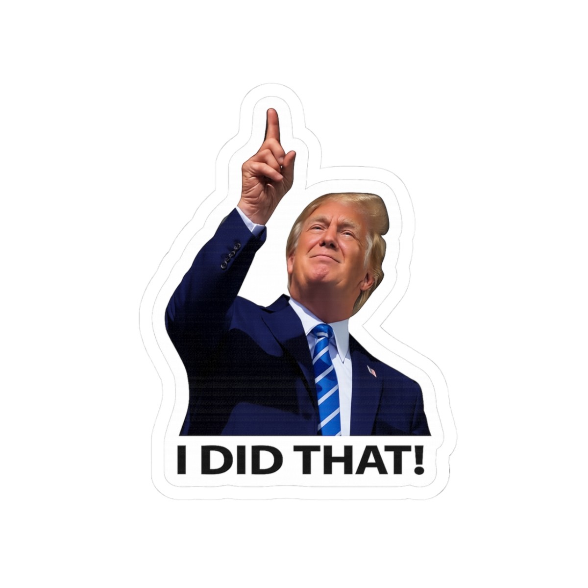 Trump I Did That Pointing Politician I DID THAT! Sticker | Kiss-Cut Vinyl