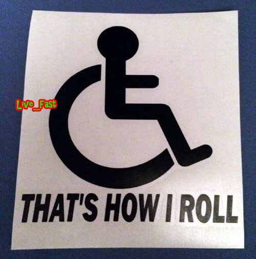 HANDICAP STICKER DECAL VINYL THAT’S HOW I ROLL window bumper sticker