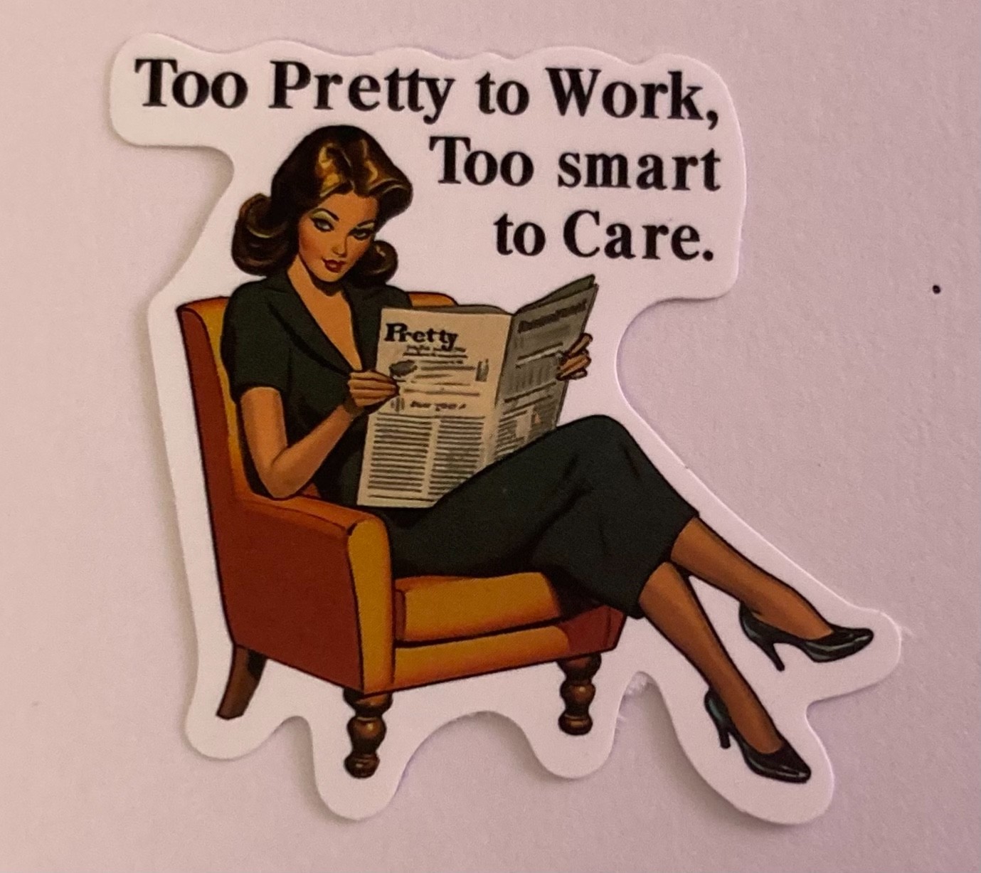Retro Sarcastic Too Pretty To Work Funny Sticker 2″ x 2″ Matte Humorous Journal