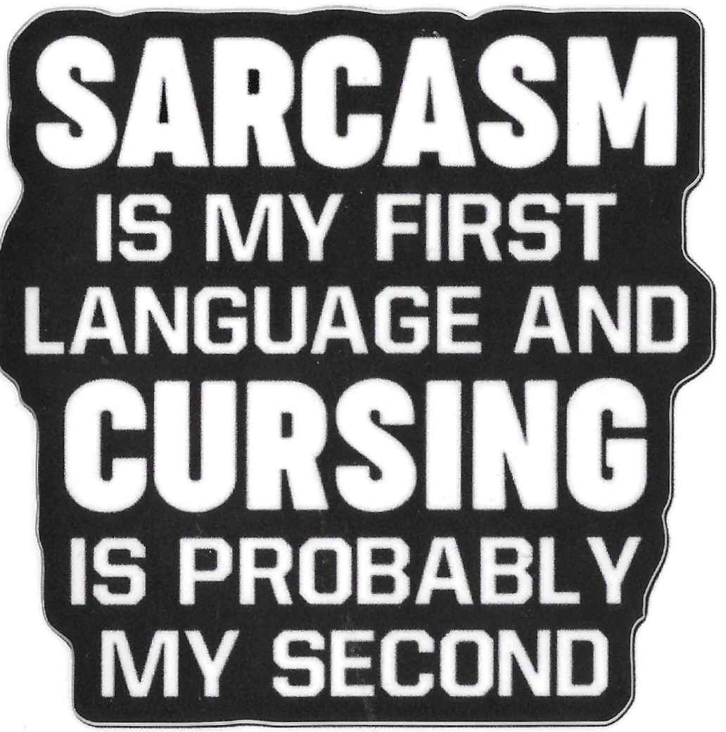 Sarcasm is My First Language… Vinyl Decal