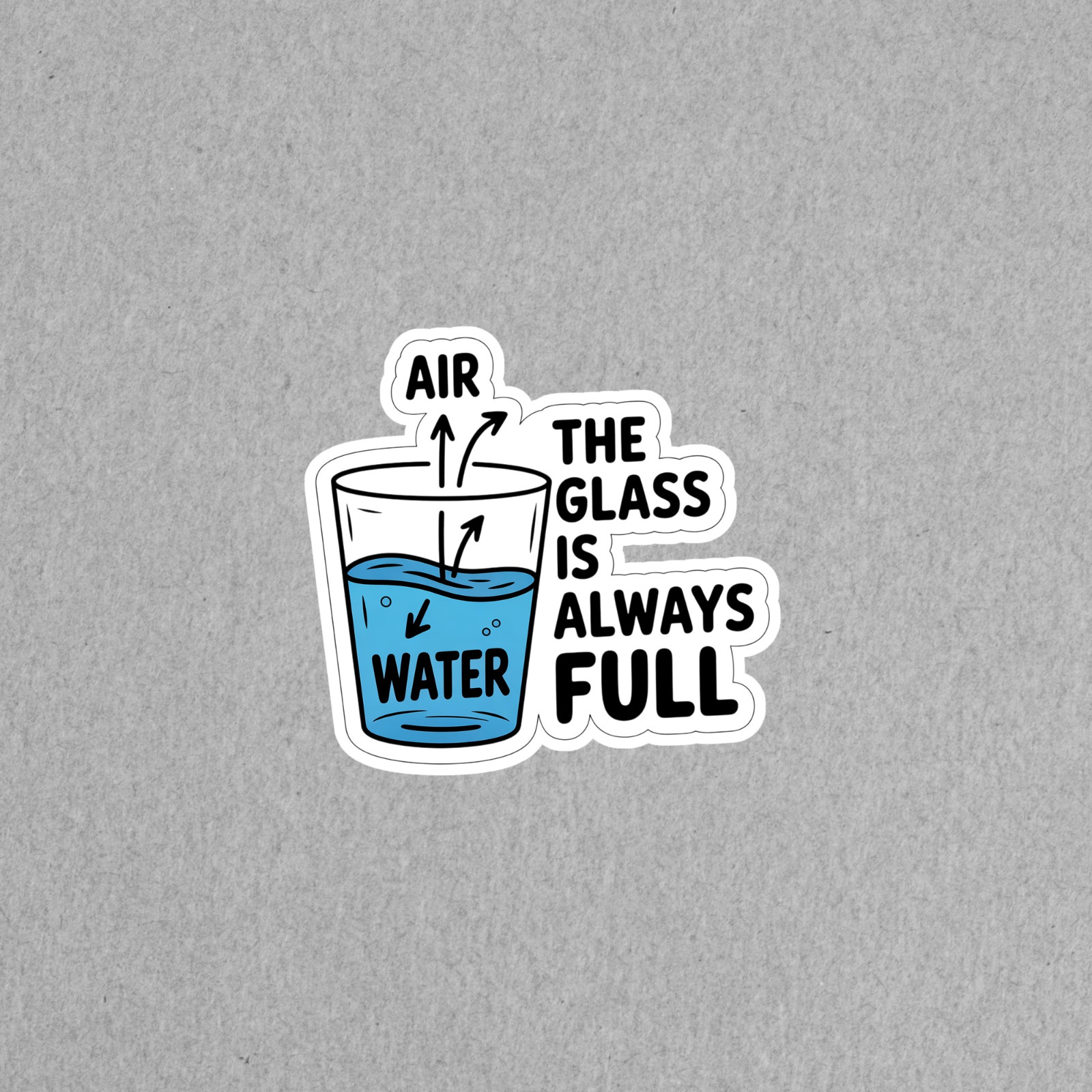 The Glass is Always Full Water Science Sticker Decal #6270
