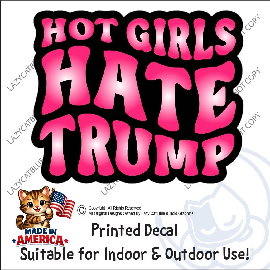 Hot Girls Hate Trump Decal Sticker Anti MAGA Political No Kings Protest Democrat