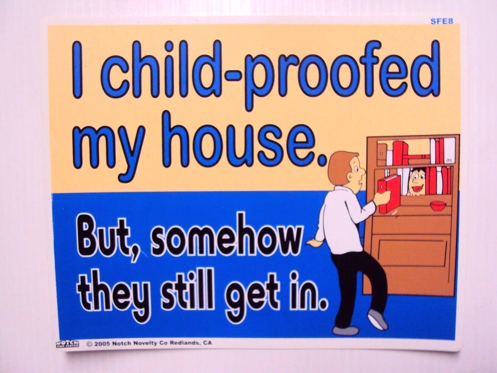 Funny Humor Bar Plastic Sign”I child-proofed my house.But,somehow they still get