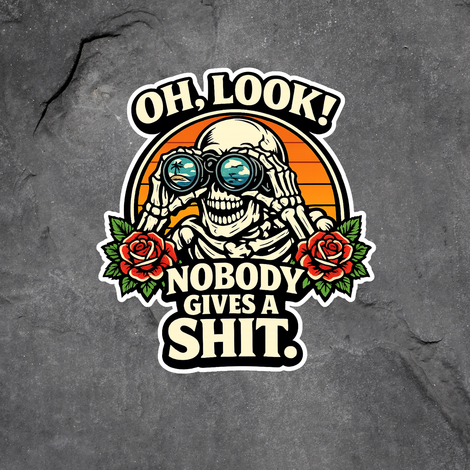 Skeleton Sticker Vinyl Decal Oh Look Nobody Gives a Sh*t Roses Skull Funny