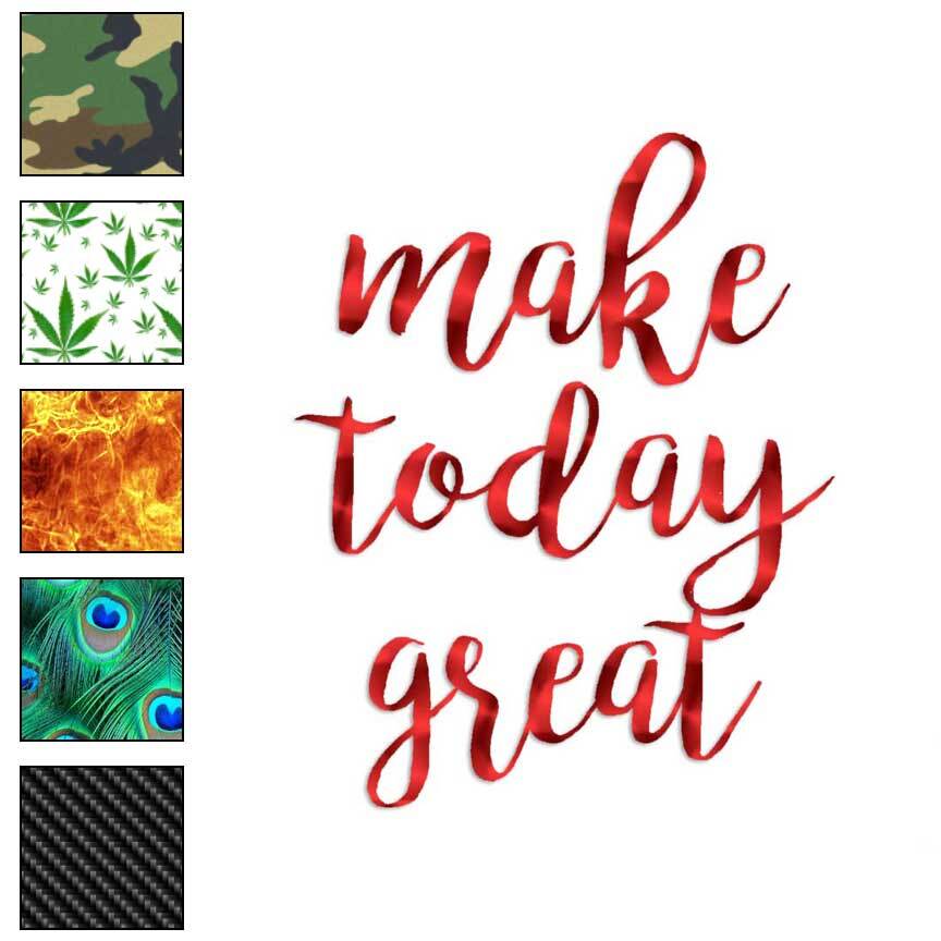 Make Today Great, Vinyl Decal Sticker, 40 Patterns & 3 Sizes, #4252