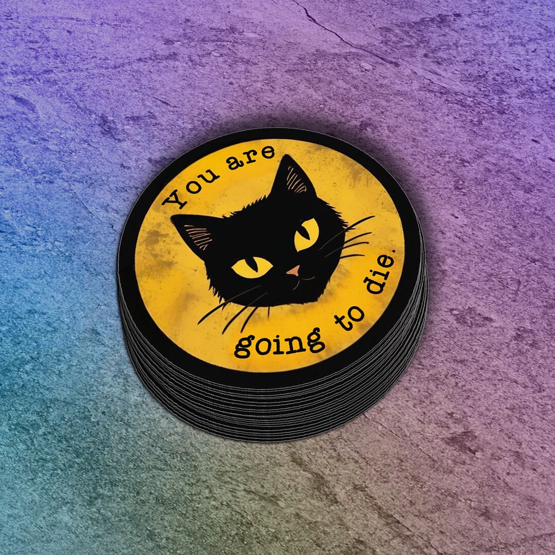 Edgy Black Cat Vinyl Sticker: “You Are Going to Die” Funny Laptop Decal, Meow