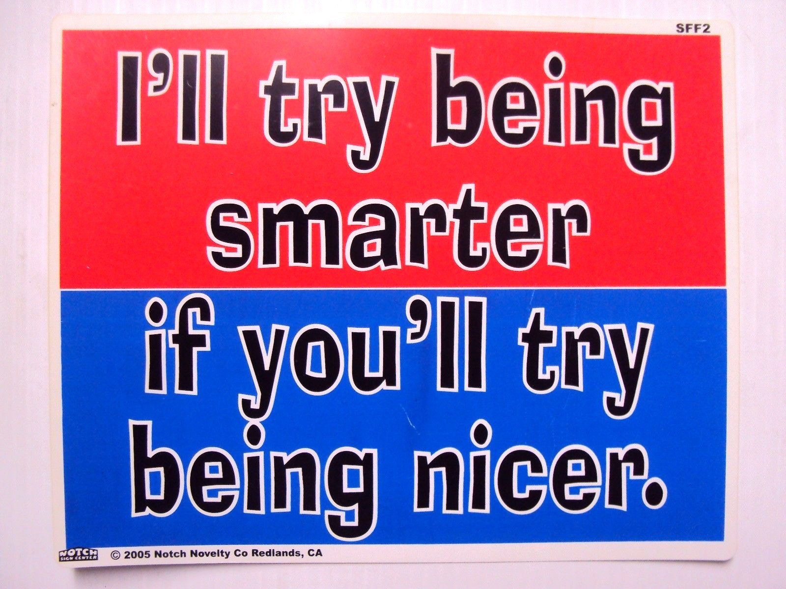 Funny Humor Bar Plastic Sign “I’ll try being smarter, if you’ll try being nicer”