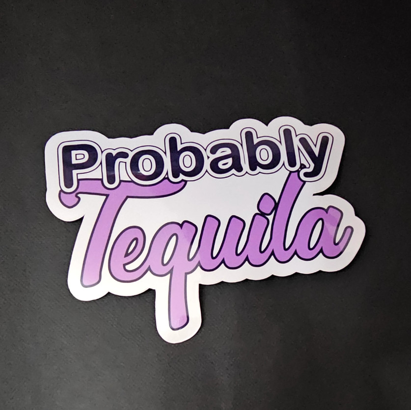 It’s Probably Alcohol – Vinyl Waterproof Sticker – 8 Options Available