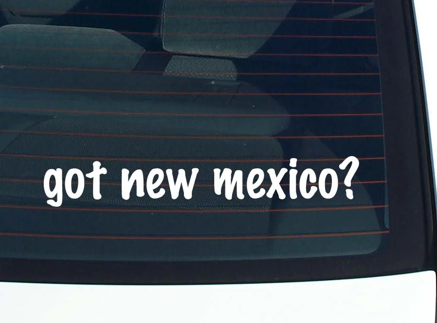 got new mexico? CAR DECAL BUMPER STICKER VINYL FUNNY JOKE WINDOW
