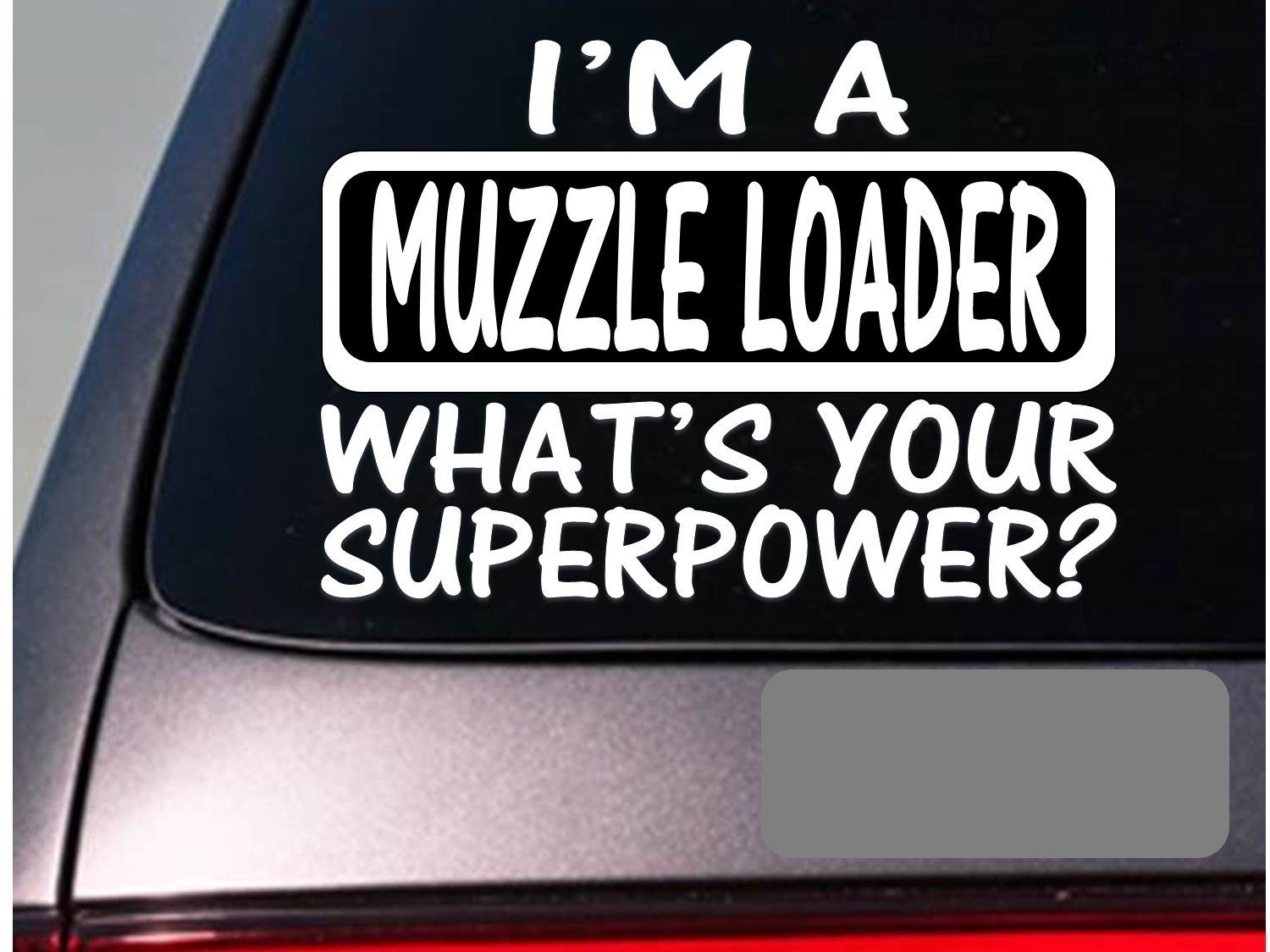 I’m a muzzleloader sticker decal *E115* shooting ammo stock barrel