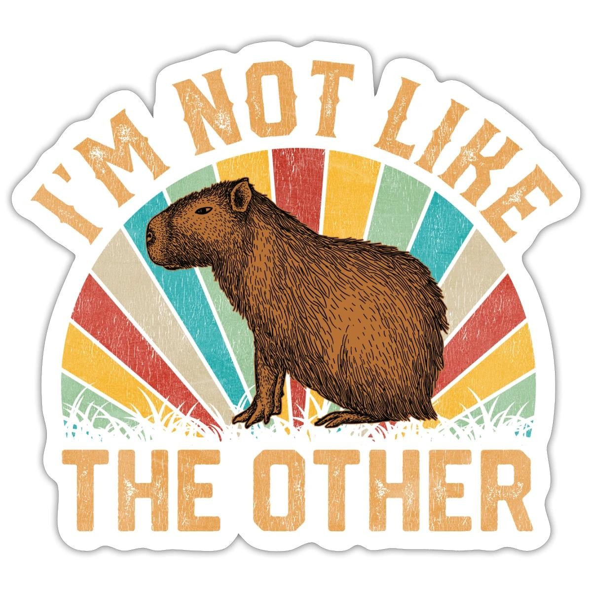 Capybara I Am Not Like The Other Sticker, max. 4 x 4″