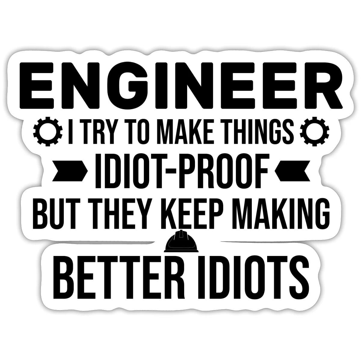 Funny Engineer – “Idiot-Proof” Engineering Humor Sticker, max. 4 x 4″