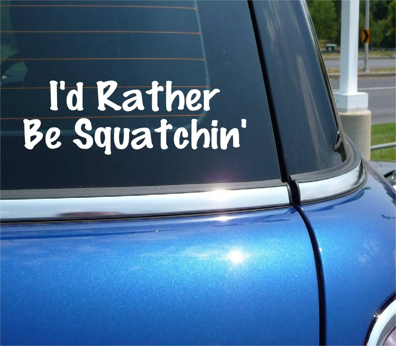 I’D RATHER BE SQUATCHIN DECAL STICKER FUNNY BIGFOOT SASQUATCH CAR TRUCK